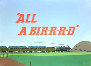 All A Bir-r-r-d Title Sequence.png