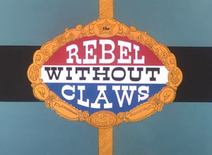 The Rebel Without Claws title card.png