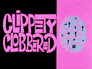 Clippety Clobbered Title Card.png