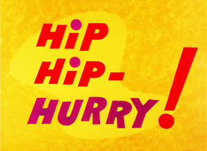 Hip Hip- Hurry! Title Card.png