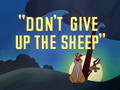 Don't Give Up the Sheep title card.png