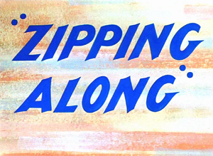 Zipping Along Title Card.PNG