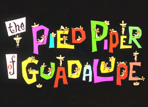 The Pied Piper of Guadalupe Title Card.png