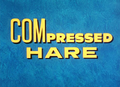 Compressed Hare title card.png