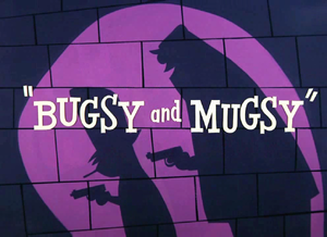 Bugsy and Mugsy Title Card.png