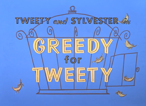 Greedy for Tweety title card.png