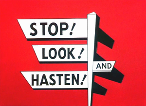 Stop! Look! And Hasten! title card.png
