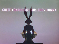 Guest Conductor: Mr. Bugs Bunny