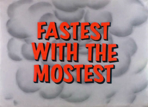 Fastest with the Mostest Title Card.png