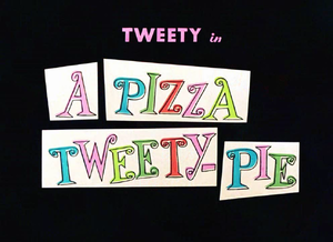 A Pizza Tweety-Pie Title Card.png