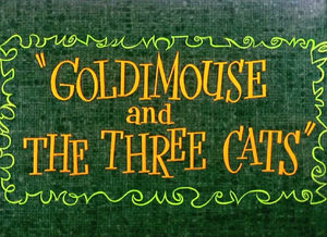 Golidmouse and The Three Cats Title Card.png