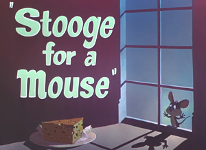 Stooge for a Mouse Title Card.png