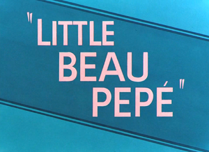 Little Beau Pepé Title Card.png