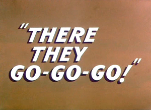 There They Go-Go-Go! Title Card.png