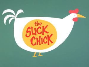 The Slick Chick Title Card.png