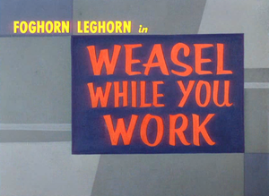 Weasel While You Work Title Card.png