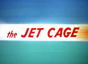 The Jet Cage Title Card.png